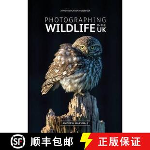 【3-4周达】Photographing Wildlife in the UK: Where and How to Take Great Wildlife Photographs [9780992905125]