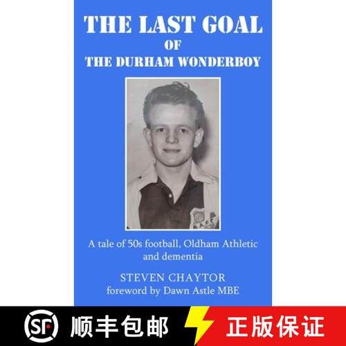 【3-4周达】The Last Goal of the Durham Wonderboy: A tale of 50s football, Oldham Athletic and dementia [9781835637982]