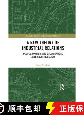 【3-4周达】A New Theory of Industrial Relations : People, Markets and Organizations after Neoliberalism [9780367875848]
