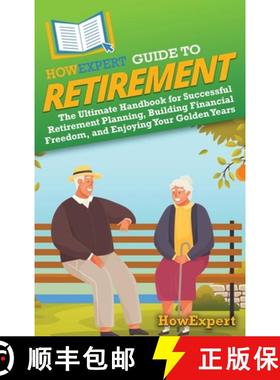 预订 HowExpert Guide to Retirement: The Ultimate Handbook for Successful Retirement Planning, Buildin... [9798895731130]