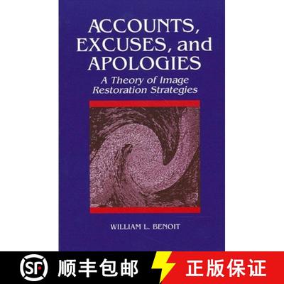 【3-4周达】Accounts, Excuses, and Apologies: A Theory of Image Restoration Strategies [9780791421864]