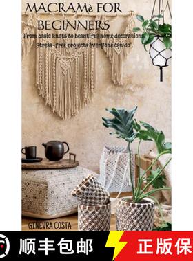 【3-4周达】Macramè for beginners, From basic knots to beautiful home decorations:           Stress-f... [9798227566683]