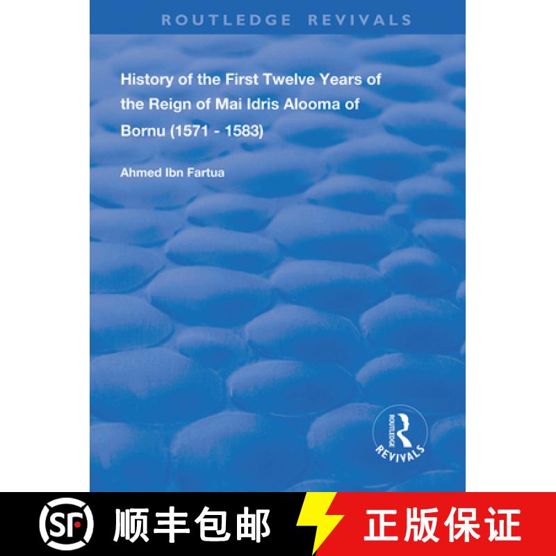 【3-4周达】History of the First Twelve Years of the Reign of Mai Idris Alooma of Bornu (1571 - 1583):... [9780367134907]
