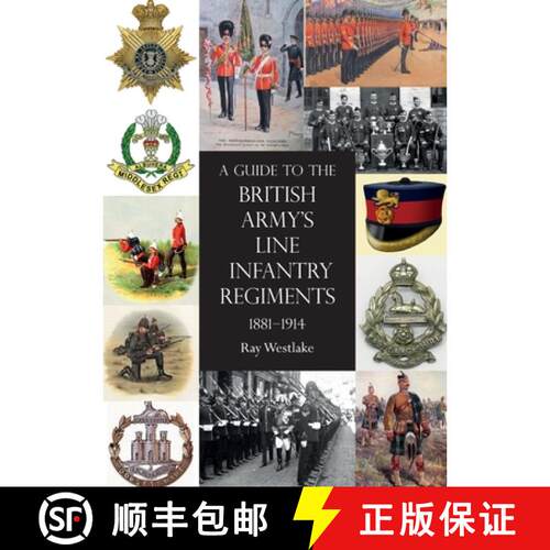 【3-4周达】A Guide to the British Army's Line Infantry Regiments, 1881-1914 [9781783316304]