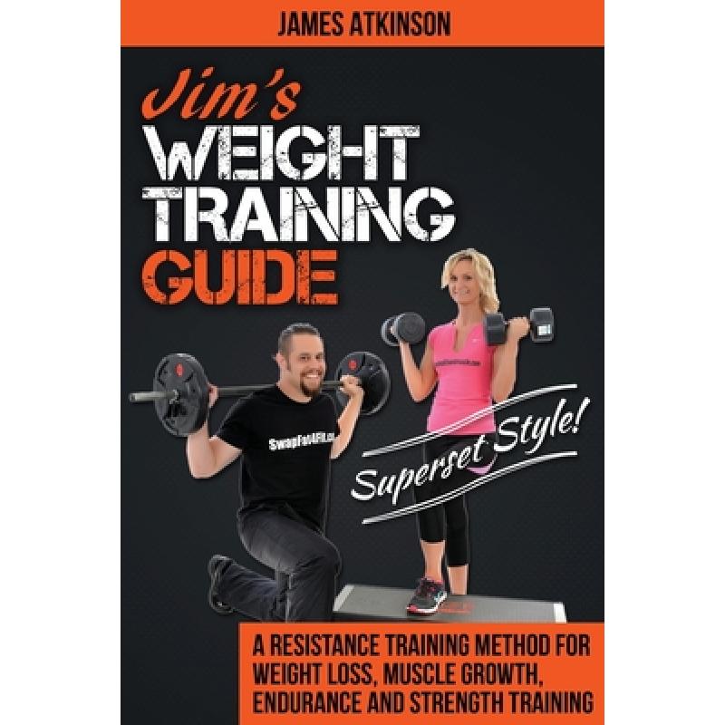 【4周达】Jim's Weight Training Guide, Superset Style!: A Resistance Training Method For Weight loss,...[9780993279119]