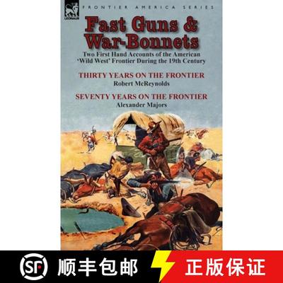 【2-3周达】Fast Guns and War-Bonnets: Two First Hand Accounts of the American 'Wild West' Frontier Du... [9781782822721]