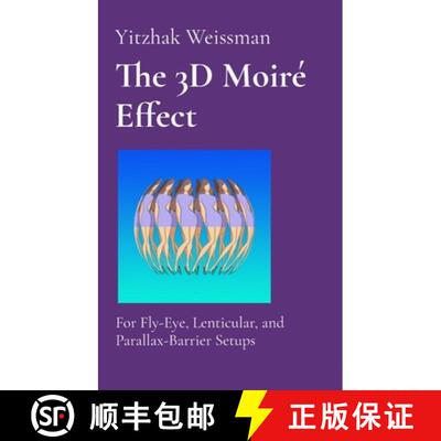 【3-4周达】精装 The 3D Moiré Effect: for Fly-Eye, Lenticular, and Parallax-Barrier Setups [9789655985207]
