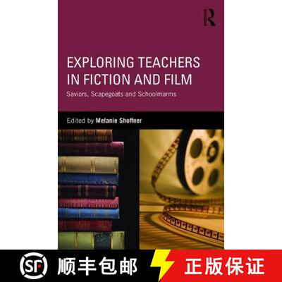 【3-4周达】Exploring Teachers in Fiction and Film : Saviors, Scapegoats and Schoolmarms [9781138944411]