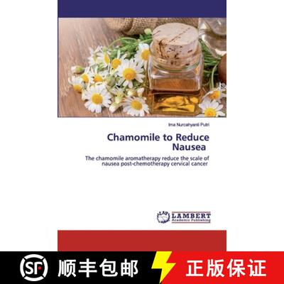 【3-4周达】Chamomile to Reduce Nausea: The chamomile aromatherapy reduce the scale of nausea post-che... [9786202530491]