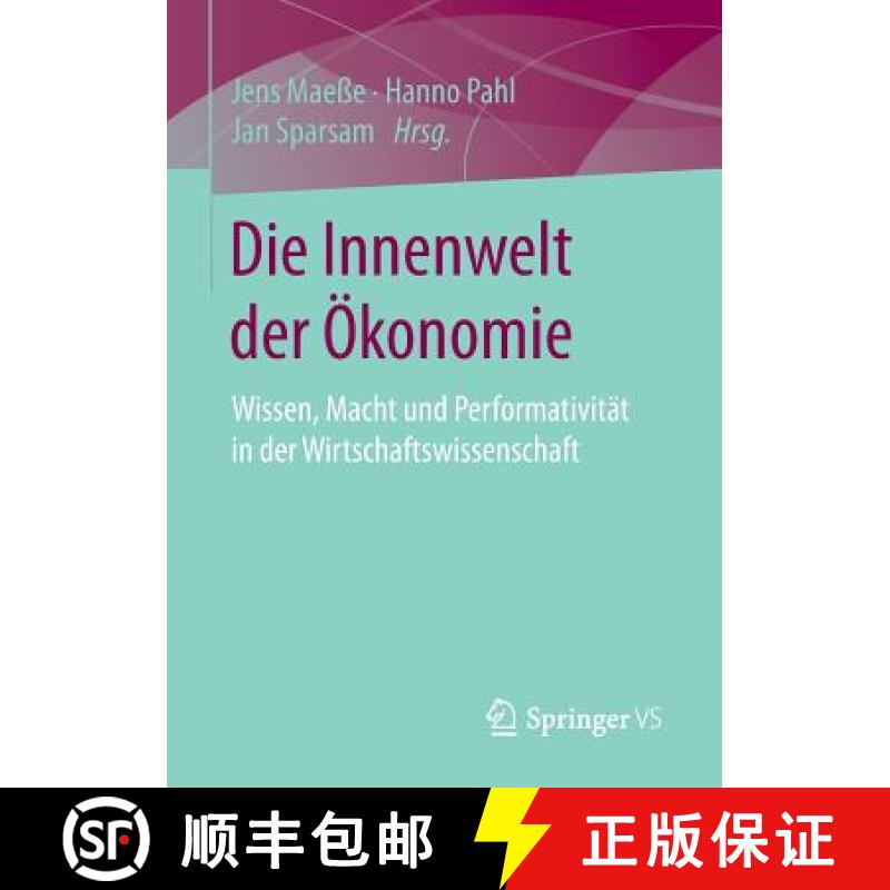 【3-4周达】Die Innenwelt der Ökonomie : Wissen, Macht und Performativität in der Wirtschaftswissens... [9783658104276]