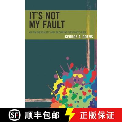 【3-4周达】It's Not My Fault : Victim Mentality and Becoming Response-able [9781475833867]