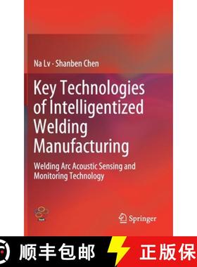 【3-4周达】Key Technologies of Intelligentized Welding Manufacturing : Welding Arc Acoustic Sensing a... [9789811520013]