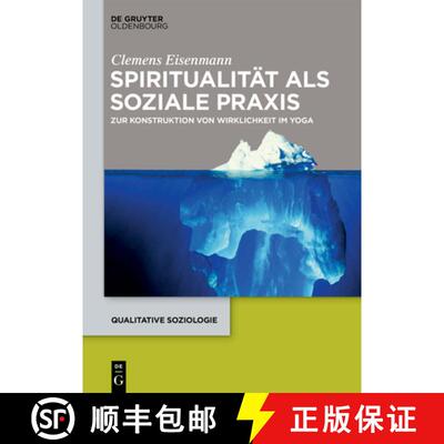 【3-4周达】精装 Spiritualität als soziale Praxis – Zur Konstruktion von Wirklichkeit im Yoga [9783110648706]