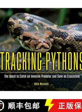 预订 Tracking Pythons: The Quest to Catch an Invasive Predator and Save an Ecosystem [9781541557062]