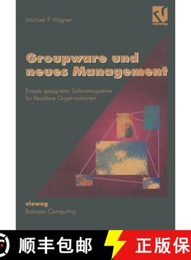 【3-4周达】Groupware Und Neues Management: Einsatz Geeigneter Softwaresysteme Für Flexiblere Organis... [9783322849335]