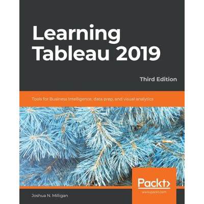 预订 Learning Tableau 2019 - Third Edition: Tools for Business Intelligence, data prep, and visual an... [9781788839525]