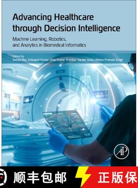 【3-4周达】Advancing Healthcare through Decision Intelligence: Machine Learning, Robotics, and Analyt... [9780443264801]