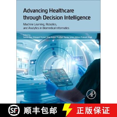 【3-4周达】Advancing Healthcare through Decision Intelligence: Machine Learning, Robotics, and Analyt... [9780443264801]