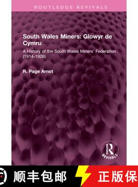 【3-4周达】South Wales Miners: Glowyr de Cymru: A History of the South Wales Miners' Federation (1914... [9781032539171]