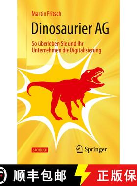 【3-4周达】Dinosaurier AG : So überleben Sie und Ihr Unternehmen die Digitalisierung [9783662593714]