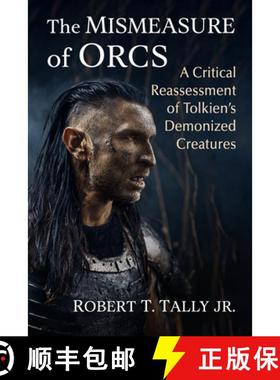 【3-4周达】The Mismeasure of Orcs : A Critical Reassessment of Tolkien's Demonized Creatures [9781476694351]