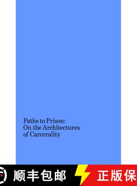 【3-4周达】Paths to Prison – On the Architecture of Carcerality: On the Architecture of Carcerality [9781941332665]