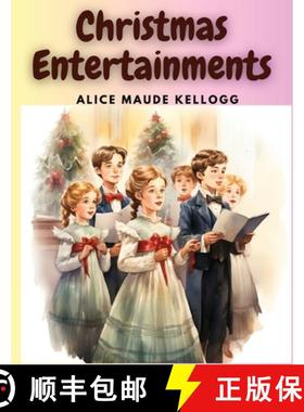 预订 Christmas Entertainments: Christmas Songs, Ballads, Plays, and Recitations [9781835524411]