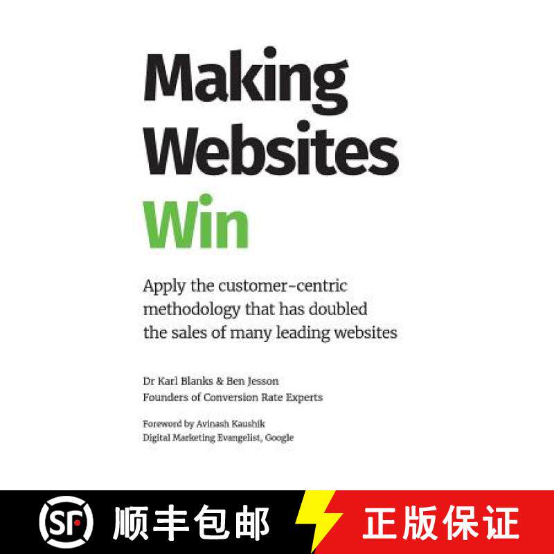 【3-4周达】Making Websites Win: Apply the Customer-Centric Methodology That Has Doubled the Sales of ... [9781544500539]