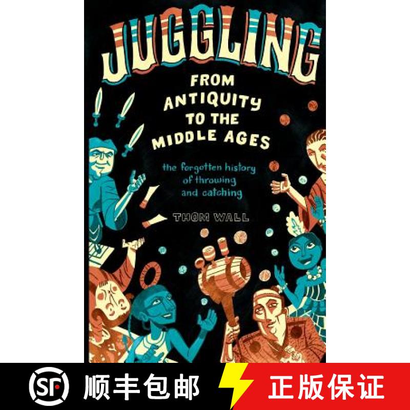 【2-3周达】Juggling - From Antiquity to the Middle Ages : The forgotten history of throwing and catching [9780578410845]