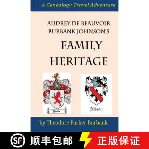 【3-4周达】Audrey deBeauvoir Burbank Johnson's Family Heritage: Chronicling her forefathers from mode... [9781935616160]