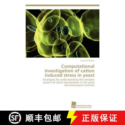 预订 Computational investigation of cation induced stress in yeast [9783838130774]