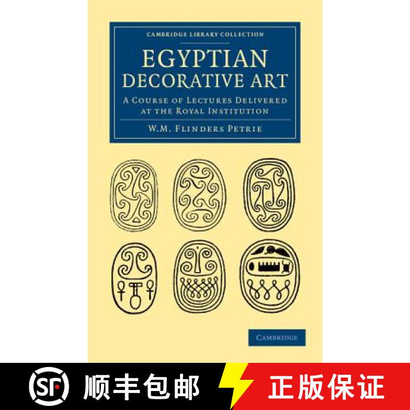 【3-4周达】Egyptian Decorative Art: A Course of Lectures Delivered at the Royal Institution - Egyptia... [9781108065801]