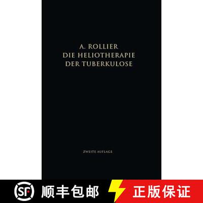 【3-4周达】Die Heliotherapie Der Tuberkulose: Mit Besonderer Berucksichtigung Ihrer Chirurgischen Formen [9783662275191]