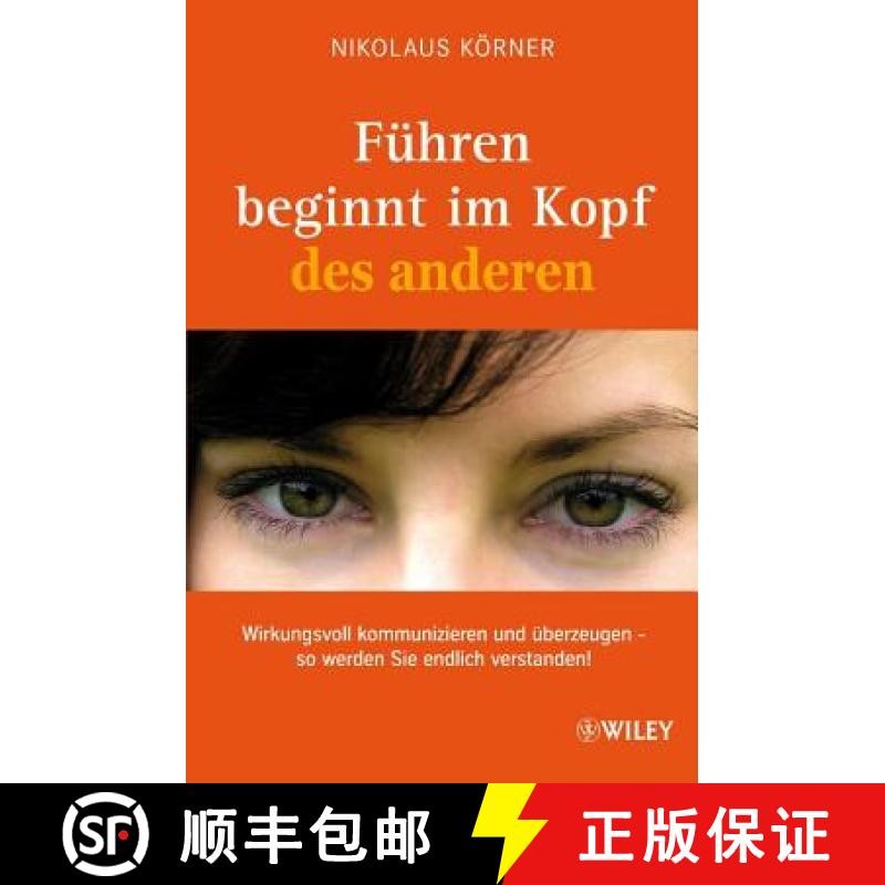 【3-4周达】Fuhren Beginnt im Kopf des Anderen - Wirkungsvoll Kommunizieren und Uberzeugen - So Werden... [9783527505999]