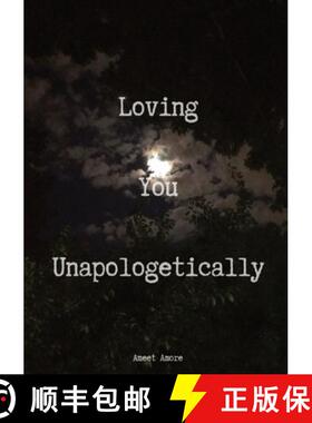 预订 Loving You Unapologetically: This is all my love spilled out for you, loving you with every inch... [9781087894645]