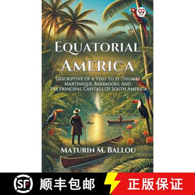 【3-4周达】Equatorial AmericaDescriptive Of A Visit To St. Thomas Martinique, Barbadoes, And The Prin... [9789370420571]