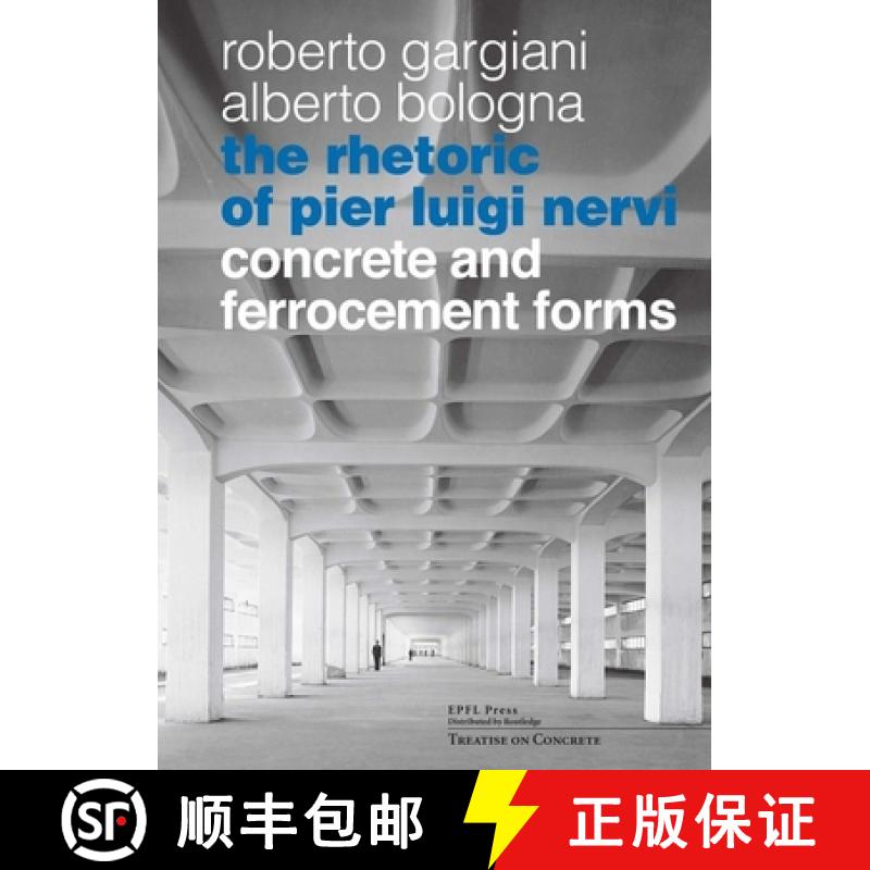 【3-4周达】Rhetoric of Pier Luigi Nervi - Concrete and Ferrocement Forms: Forms in reinforced concret... [9782940222957]