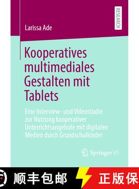 【3-4周达】Kooperatives multimediales Gestalten mit Tablets: Eine Interview- und Videostudie zur Nutz... [9783658471385]