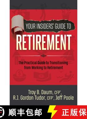 【3-4周达】Your Insiders' Guide to Retirement : The Practical Guide to Transitioning from Working to ... [9781642792744]