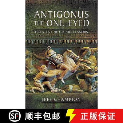 【3-4周达】Antigonus the One-Eyed: Greatest of the Successors [9781526774897]