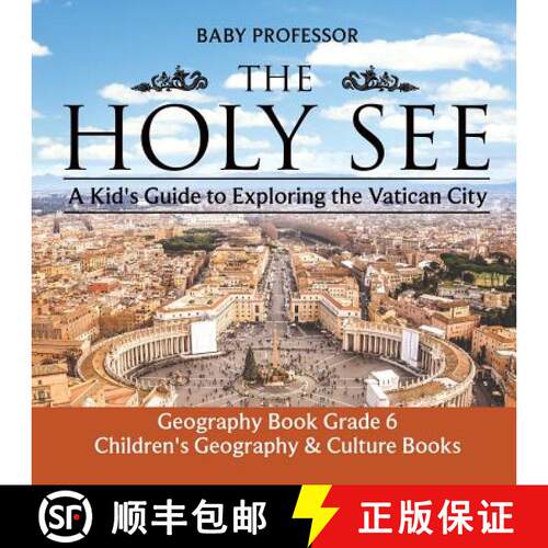 【3-4周达】The Holy See: A Kid's Guide to Exploring the Vatican City - Geography Book Grade 6 | Child... [9781541914919]