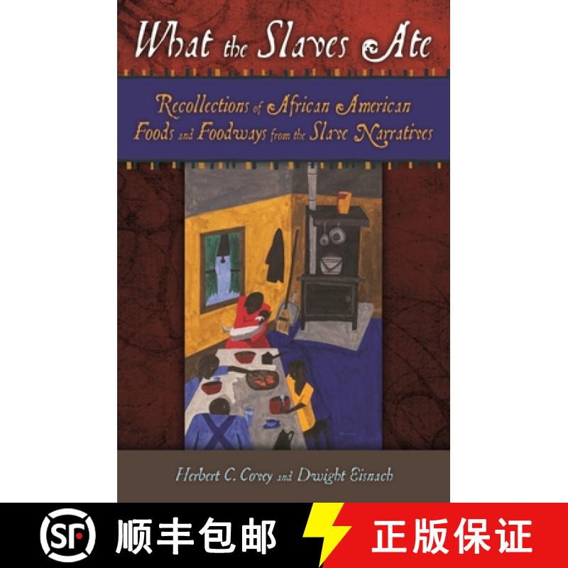 【3-4周达】What the Slaves Ate: Recollections of African American Foods and Foodways from the Slave N... [9780313374975]