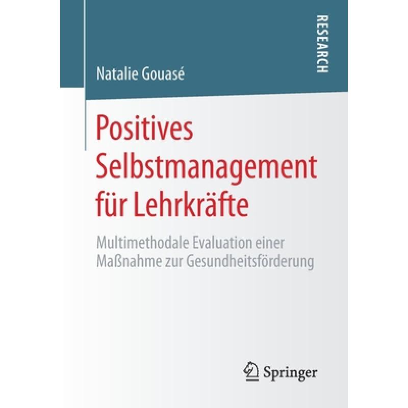 【4周达】Positives Selbstmanagement fur Lehrkrafte: Multimethodale Evaluation einer Massnahme zur Ges... [9783658321604] 书籍/杂志/报纸 原版其它 原图主图