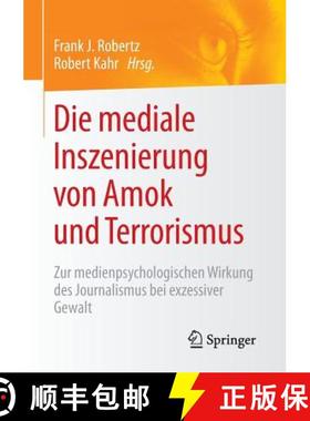 【3-4周达】Die mediale Inszenierung von Amok und Terrorismus : Zur medienpsychologischen Wirkung des ... [9783658121358]