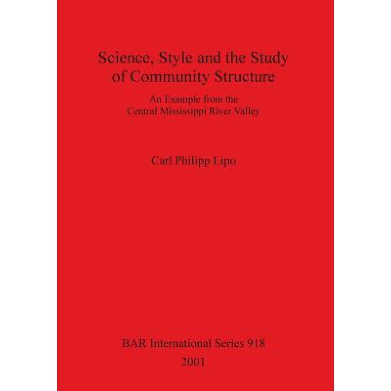 【4周达】Science, Style and the Study of Community Structure: An Example from the Central Mississippi...[9781841712161]