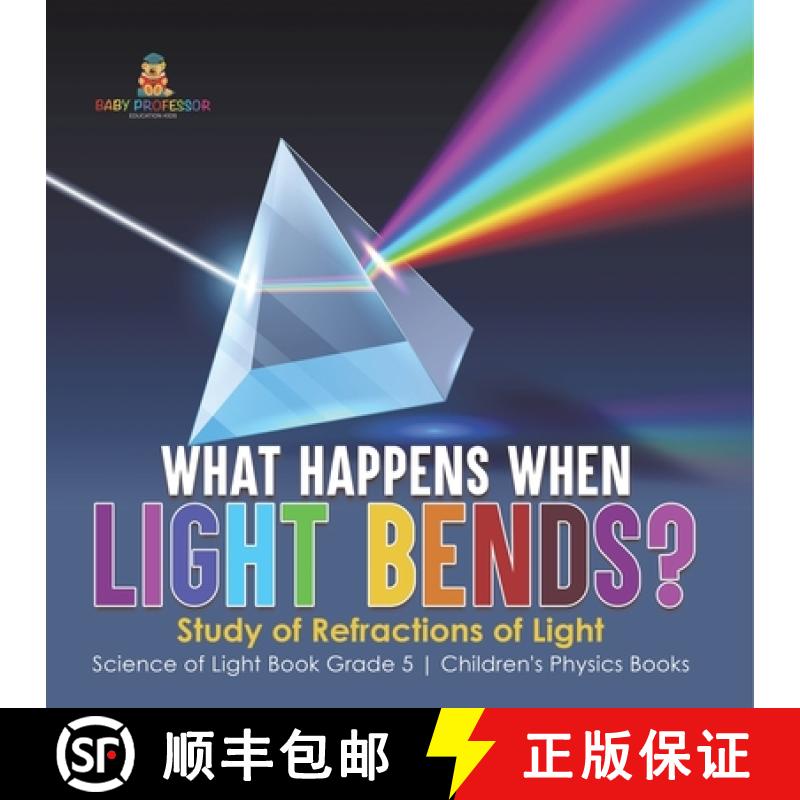 【3-4周达】What Happens When Light Bends? Study of Refractions of Light | Science of Light Book Grade... [9781541985049] - 实物图