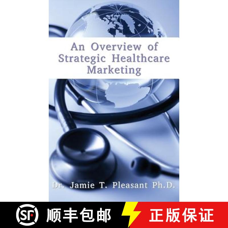 【3-4周达】An Overview of Strategic Health Care Marketing: Marketing Mix & Segmentation Strategies at... [9781940698007]