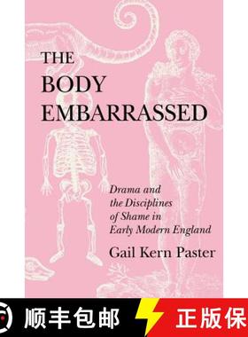 【3-4周达】Body Embarrassed: Drama and the Disciplines of Shame in Early Modern England [9780801480607]