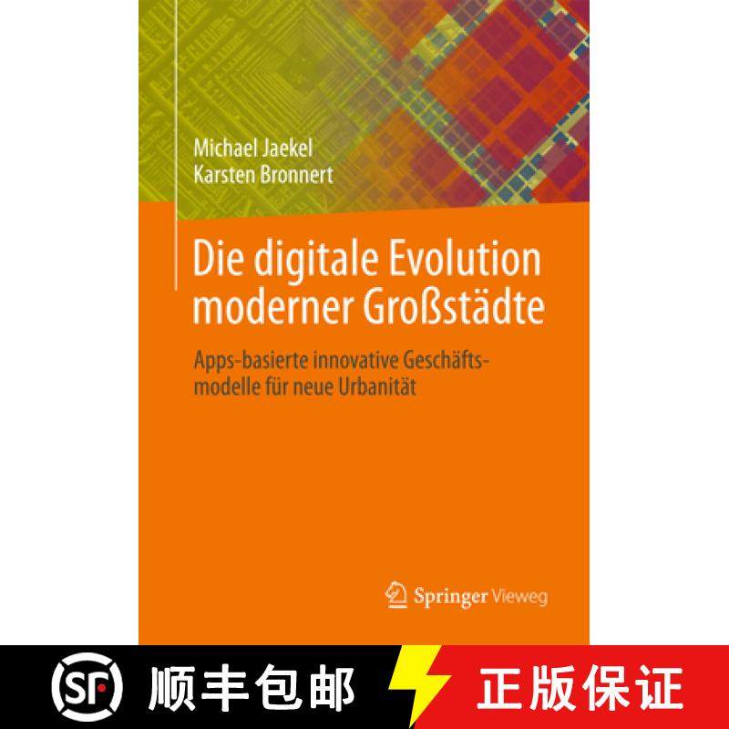 【3-4周达】Die Digitale Evolution Moderner Großstädte: Apps-Basierte Innovative Geschäftsmodelle F... [9783658001704]
