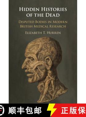 【3-4周达】Hidden Histories of the Dead: Disputed Bodies in Modern British Medical Research [9781108735537]